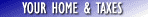 YOUR HOME & TAXES